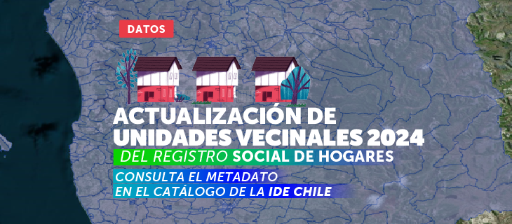 ¡Ya disponible! Actualización de las Unidades Vecinales 2024 del Registro Social de Hogares